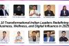 10 Transformational Indian Leaders Redefining Business, Wellness, and Digital Influence in 2025
