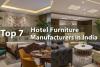 7 Leading Hotel Furniture Manufacturers in India