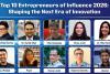 Top 10 Entrepreneurs of Influence 2026 : Shaping The Next Era of Innovation
