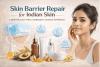 Skin Barrier Repair for Indian Skin: A Dermatology-First, Ingredient-Science Approach