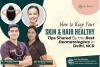 How to Keep Your Skin and Hair Healthy: Tips Shared By the Best Dermatologists in Delhi NCR