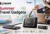 Travel Light, Store More: Kingston’s Summer Travel Gadgets for People on the Move