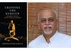 A Journey Beyond Ambition: Krishna Kumar Marayil’s “Crossing The Rubicon – Wisdom Trails With The Old Monk”
