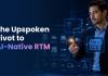 The Unspoken Pivot to AI-Native RTM: Is Your Strategy Still Relying on Guesswork?