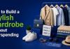 How to Build a Stylish Wardrobe Without Overspending?