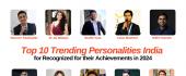 Top 10 Trending Personalities in India Recognized for Their Achievements in 2024