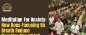 Best Medicine for Stress, Anxiety and Depression is Meditation – Guided by Param PujyaBhaiyaji