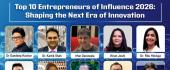 Top 10 Entrepreneurs of Influence 2026 : Shaping The Next Era of Innovation