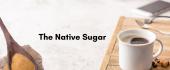 The Native Sugar: India’s 1st Clean-Labelled Natural Sugar Brand Transforming Sugar Consumption