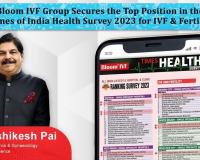 Bloom IVF Group Secures the Top Position in the Times of India Health Survey 2023 for IVF & Fertility