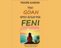 Tagore Almeida’s ‘The Goan Who Sold His Feni’ is a joyful take on all things, Life, Laughter, and Feni