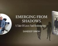 From Service to Storytelling: How Sandeep Singh Brings Real-Life Struggles to Light in ‘Emerging from Shadows’