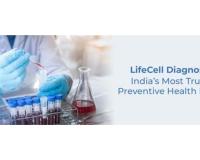Why LifeCell Diagnostics Is Emerging as India’s Most Trusted Preventive Health Partner
