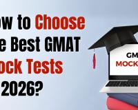 How to Choose the Best GMAT Mock Tests in 2026?