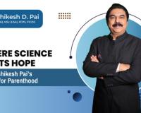 Redefining Parenthood: How Dr. Hrishikesh Pai is Shaping the Future of IVF and Fertility Care in India