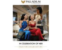 Palladium Ahmedabad Celebrates Women with ‘In Celebration of Her’ Shopping Festival – Women Shoppers Get Gifts Worth Rs 1500 on Shopping of Rs 7500