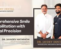 Full Mouth Rehabilitation: Restoring Function and Confidence with Advanced Smile Design