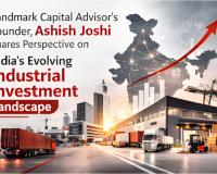 Landmark Capital Advisor’s Founder, Ashish Joshi Shares Perspective on India’s Evolving Industrial Investment Landscape