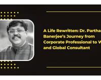 A Life Rewritten: Dr. Partha Banerjee’s Journey from Corporate Professional to Writer and Global Consultant