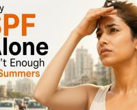 Why SPF Alone Isn’t Enough in Indian Summers
