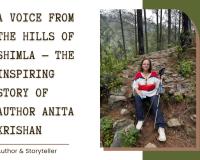 A Voice From The Hills Of Shimla — The Inspiring Story Of Author Anita Krishan