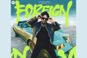 Adyah Music Presents Singhsta’s Highly Anticipated Single “Foreign”