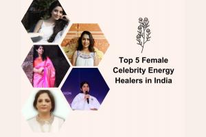 This International Women’s Day Let’s celebrate the Top 5 Female Celebrity Energy Healers in India