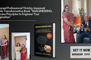 Seasoned Professional Vinisha Jayaswal Unveils Transformative Book “IMAGINEERING: 7 Success Principles to Engineer Your Imagination”