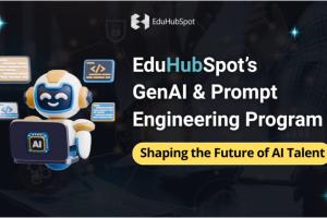 EduHubSpot’s GenAI & Prompt Engineering Program: Shaping the Future of AI Talent