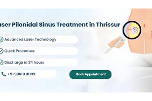 Advanced Laser Treatment for Pilonidal Sinus, Offering Faster Recovery and Minimally Invasive Care in Thrissur