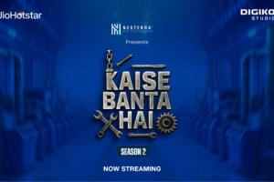 ‘Kaise Banta Hai Season 2’: A New Docu-Series Unlocking the Stories Behind India’s Most Iconic Products and Manufacturing Powerhouses