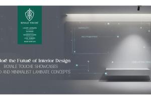 Explore the Future of Interior Design: Royale Touche Showcases Bold and Minimalist Laminate Concepts