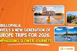 Thrillophilia Unveils a New Generation of Europe Trips for 2026, Emphasising Slower Journeys
