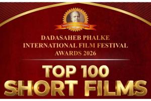 Dadasaheb Phalke International Film Festival 2026 Announces the TOP 100 Short Films