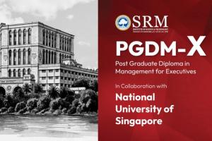SRMIST Launches 15-Month PGDM-X Programme for Working Professionals in Collaboration with NUS Singapore
