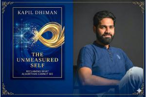 Kapil Dhiman Releases The Unmeasured Self, A Quantum-Era Inquiry into Selfhood, Algorithms, and the Soul