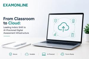 From Classroom to Cloud: How ExamOnline Is Leading India’s University Shift From Physical Exam Halls to AI-Proctored Digital Infrastructure