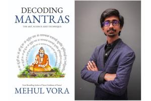 Have We Been Chanting Mantras Without Truly Understanding Them? Mehul Vora’s Decoding Mantras Re-examines Modern Spiritual Understanding