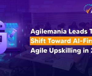 Agilemania Leads the Shift Toward AI-First Agile Upskilling In 2026
