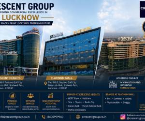 Crescent Group Strengthens Lucknow’s Commercial Real Estate Landscape with Crescent Heights and Platinum Mall