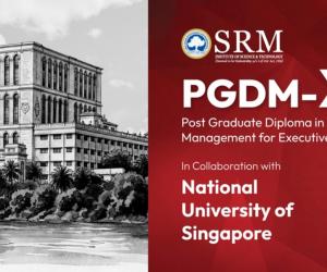 SRMIST Launches 15-Month PGDM-X Programme for Working Professionals in Collaboration with NUS Singapore